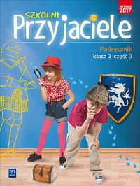 SZKOLNI PRZYJACIELE PODRĘCZNIK KLASA 3 CZĘŚĆ 3 EDUKACJA WCZESNOSZKOLNA  171960. Autor: Ewa Schumacher, Zarzycka Irena, Kinga Preibisz-Wala. ZdrowePodejscie.pl Okładka książki SZKOLNI PRZYJACIELE PODRĘCZNIK KLASA 3 CZĘŚĆ 3 EDUKACJA WCZESNOSZKOLNA  171960