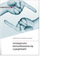 Umiejętności komunikowania się z pacjentami. Autor: J. Silverman, S. Kurtz, J. Draper. ZdrowePodejscie.pl Okładka książki Umiejętności komunikowania się z pacjentami