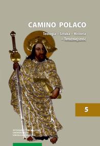 Camino Polaco Teologia Sztuka Historia Teraźniejszość Tom 5. Wydawca: Wydawnictwo Naukowe UMK. ZdrowePodejscie.pl Opakowanie Camino Polaco Teologia Sztuka Historia Teraźniejszość Tom 5