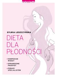 Dieta dla płodności. Autor: Sylwia Leszczyńska. ZdrowePodejscie.pl Okładka książki Dieta dla płodności