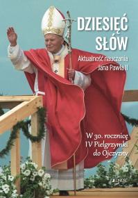 Okładka książki Dziesięć słów. Aktualność nauczania Jana Pawła II