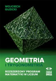 Geometria i trygonometria. Rozszerzony program.... Autor: Guzicki Wojciech. ZdrowePodejscie.pl Okładka książki Geometria i trygonometria. Rozszerzony program...