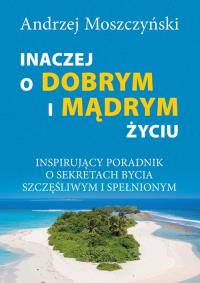 Okładka książki Inaczej o dobrym i mądrym życiu