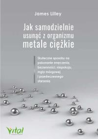 Okładka książki Jak samodzielnie usunąć z organizmu metale ciężkie.