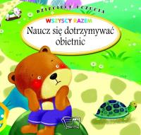 Naucz się dotrzymywać obietnic. Dziecięce uczucia. Autor: Opracowanie zbiorowe. ZdrowePodejscie.pl Okładka książki Naucz się dotrzymywać obietnic. Dziecięce uczucia