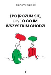 (Po)Rozum się, czyli o co im wszystkim chodzi. Autor: Sławomir Przyklęk. ZdrowePodejscie.pl Okładka książki (Po)Rozum się, czyli o co im wszystkim chodzi
