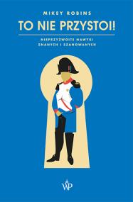 Okładka książki To nie przystoi! Nieprzyzwoite nawyki znanych i szanowanych