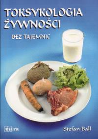 Toksykologia żywności. Autor: Stefan Ball. ZdrowePodejscie.pl Okładka książki Toksykologia żywności