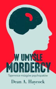 W umyśle mordercy. Autor: Dean A. Haycock, Stanisław Bończyk. ZdrowePodejscie.pl Okładka książki W umyśle mordercy