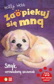 Okładka książki Zaopiekuj się mną. Smyk, uprowadzony szczeniak