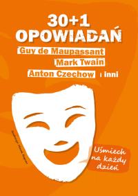 30+1 opowiadań. Humor na każdy dzień. Autor: Opracowanie zbiorowe. ZdrowePodejscie.pl Okładka książki 30+1 opowiadań. Humor na każdy dzień