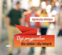 Okładka książki Być przyjacielem dla siebie i dla innych audiobook