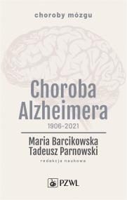 Choroba Alzheimera 1906-2021. Autor: Barcikowska Maria. ZdrowePodejscie.pl Okładka książki Choroba Alzheimera 1906-2021