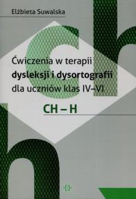 Okładka książki Ćwiczenia w terapii dysleksji i dysortografii dla uczniów klas 4-6 CH-H