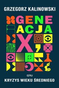 Okładka książki Generacja X. Kryzys wieku średniego