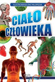 Okładka książki Ilustrowana encyklopedia. Ciało człowieka