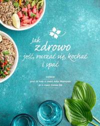 Okładka książki Jak zdrowo jeść ruszać się kochać i spać