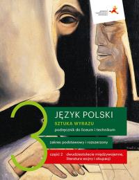 Język polski 3 (cz. 2) Sztuka wyrazu Podręcznik dla liceum i technikum Zakresy podstawowy i rozszerzony. Autor: Opracowanie zbiorowe. ZdrowePodejscie.pl Okładka książki Język polski 3 (cz. 2) Sztuka wyrazu Podręcznik dla liceum i technikum Zakresy podstawowy i rozszerzony