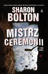 Mistrz ceremonii w.3. Autor: Sharon Bolton. ZdrowePodejscie.pl Okładka książki Mistrz ceremonii w.3