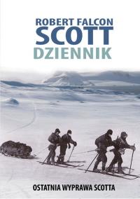 Scott Dziennik Ostatnia wyprawa Scotta. Autor: Scott Robert Falcon. ZdrowePodejscie.pl Okładka książki Scott Dziennik Ostatnia wyprawa Scotta