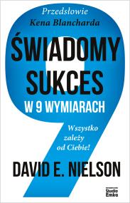 Okładka książki Świadomy sukces w 9 wymiarach. Wszystko zależy od Ciebie!