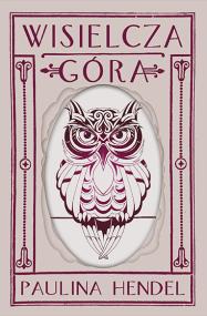 Wisielcza Góra. Autor: Hendel Paulina. ZdrowePodejscie.pl Okładka książki Wisielcza Góra