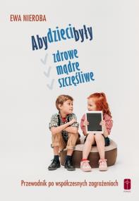 Okładka książki Aby dzieci były zdrowe, mądre i szczęśliwe