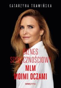 Okładka książki Biznes społecznościowy. MLM moimi oczami