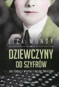 Okładka książki Dziewczyny od szyfrów.One pomogły wygrać II wojnę