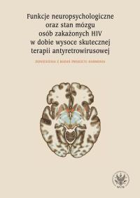 Funkcje neuropsychologiczne oraz stan mózgu osób zakażonych HIV w dobie wysoce skutecznej terapii. Autor: Łojek Emilia. ZdrowePodejscie.pl Okładka książki Funkcje neuropsychologiczne oraz stan mózgu osób zakażonych HIV w dobie wysoce skutecznej terapii