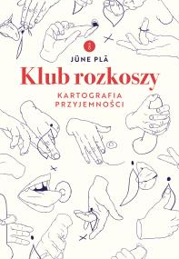 Okładka książki Klub rozkoszy. Kartografia przyjemności