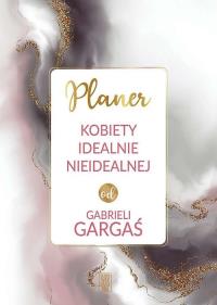Okładka książki Planer Kobiety idealnie idealnej od   Gabrieli Gargaś