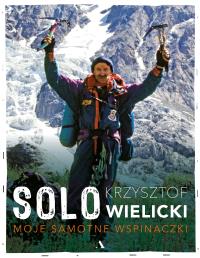 Solo. Moje samotne wspinaczki. Autor: Wielicki Krzysztof. ZdrowePodejscie.pl Okładka książki Solo. Moje samotne wspinaczki