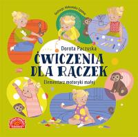 Ćwiczenia dla rączek Elementarz motoryki małej. Autor: Paczuska Dorota. ZdrowePodejscie.pl Okładka książki Ćwiczenia dla rączek Elementarz motoryki małej