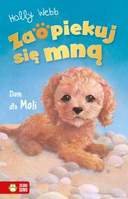 Okładka książki Dom dla Moli. Zaopiekuj się mną