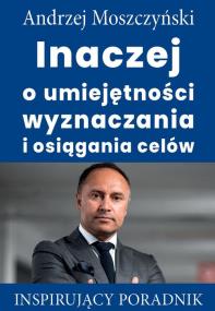 Okładka książki Inaczej o umiejętności wyznaczania i osiągania celów