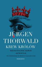 Okładka książki Krew królów. Dramatyczne dzieje hemofilii w europejskich rodach książęcych