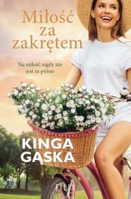 Miłość za zakrętem. Autor: KINGA GĄSKA. ZdrowePodejscie.pl Okładka książki Miłość za zakrętem