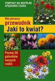 Okładka książki Mój pierwszy przewodnik. Jaki to kwiat?