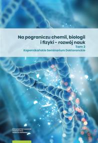 Na pograniczu chemii biologii i fizyki Rozwój nauk Tom 2. Wydawca: Wydawnictwo Naukowe UMK. ZdrowePodejscie.pl Opakowanie Na pograniczu chemii biologii i fizyki Rozwój nauk Tom 2