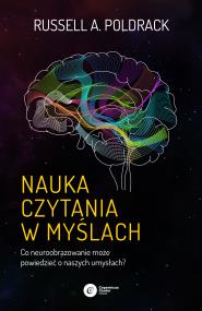 Okładka książki Nauka czytania w myślach. Co neuroobrazowanie może powiedzieć o naszych umysłach?