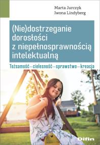 Okładka książki Nie dostrzeganie dorosłości z niepełnosprawnością intelektualną