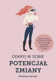 Odkryj w sobie potencjał zmiany. Autor: Jarrett Christian. ZdrowePodejscie.pl Okładka książki Odkryj w sobie potencjał zmiany