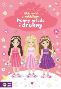 Panny młode i druhny. Ubieranki z naklejkami. Autor: Opracowanie zbiorowe. ZdrowePodejscie.pl Okładka książki Panny młode i druhny. Ubieranki z naklejkami