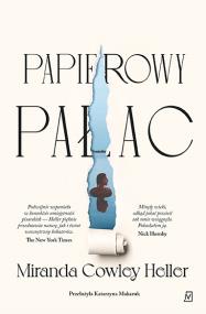 Papierowy Pałac. Autor: Cowley Heller Miranda. ZdrowePodejscie.pl Okładka książki Papierowy Pałac