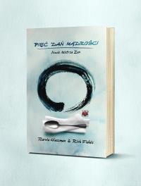 Pięć Dań Mądrości. Nauki Mistrza Zen. Autor: Glassman Bernie, Rick Fields. ZdrowePodejscie.pl Okładka książki Pięć Dań Mądrości. Nauki Mistrza Zen