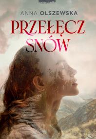 Przełęcz snów. Autor: Anna Olszewska. ZdrowePodejscie.pl Okładka książki Przełęcz snów
