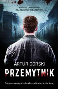 Przemytnik. Autor: Artur Górski. ZdrowePodejscie.pl Okładka książki Przemytnik