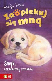 Okładka książki Smyk, uprowadzony szczeniak. Zaopiekuj się mną