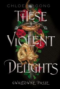 Okładka książki These violent delights. Gwałtowne pasje